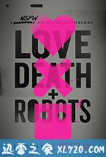 爱,死亡和机器人 Love, Death & Robots (2019)