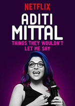 阿蒂提·米塔尔:他们不让我说的事 Aditi Mittal: Things They Wouldn't Let Me Say (2017)