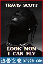 特拉维斯·斯科特:妈妈你看,我会飞 Travis Scott: Look Mom I Can Fly (2019)