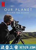 我们的星球:镜头背后 Our Planet: Behind the Scenes (2019)